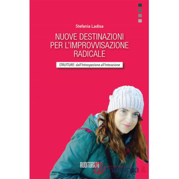 Nuove destinazioni per l'improvvisazione radicale. Strutture: dall'introspezione all'interazione