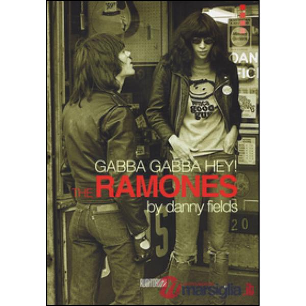 Gabba gabba Hey! The Ramones. Ediz. illustrata
