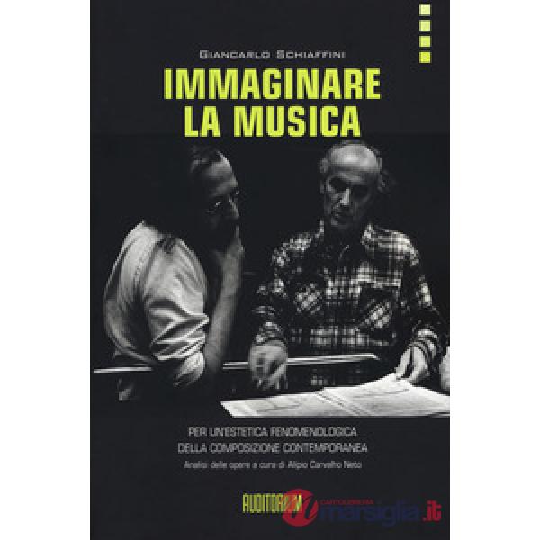 Immaginare la musica. Per un'estetica fenomenologica della composizione contemporanea