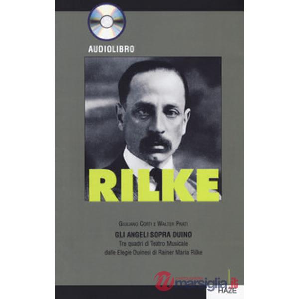 Rilke. Gli angeli sopra Duino. Tre quadri di teatro musicale dalle «Elegie duine