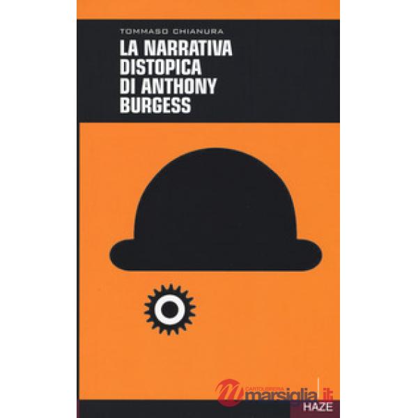 Narrativa distopica di Anthony Burgess (La)