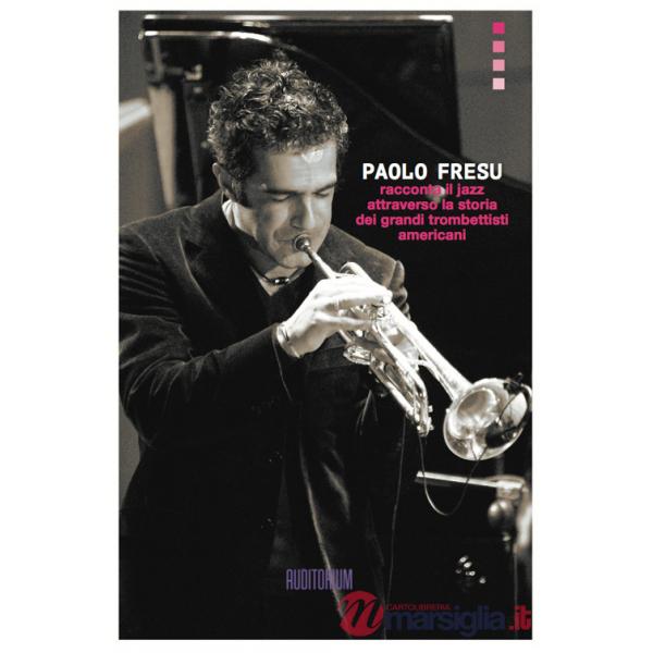 Paolo Fresu racconta il jazz attraverso la storia dei grandi trombettisti americani