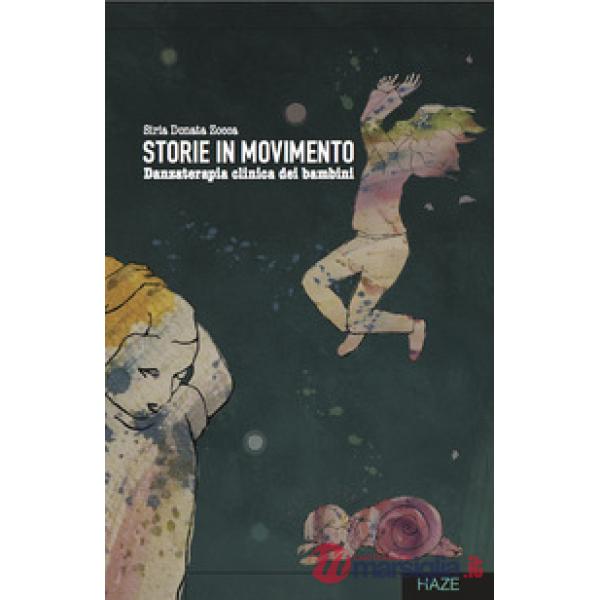 Storie in movimento. Danzaterapia clinica per bambini