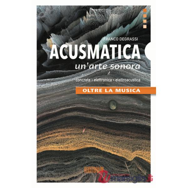 Acusmatica. Un'arte sonora. Oltre la musica