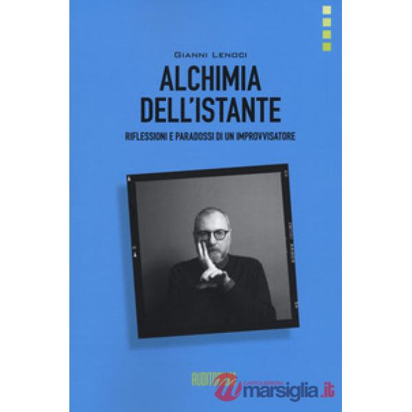 Alchimia dell'istante. Riflessioni e paradossi di un improvvisatore