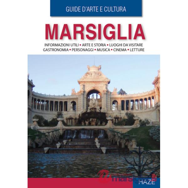 Marsiglia. Guida d'arte e cultura. Con QR Code