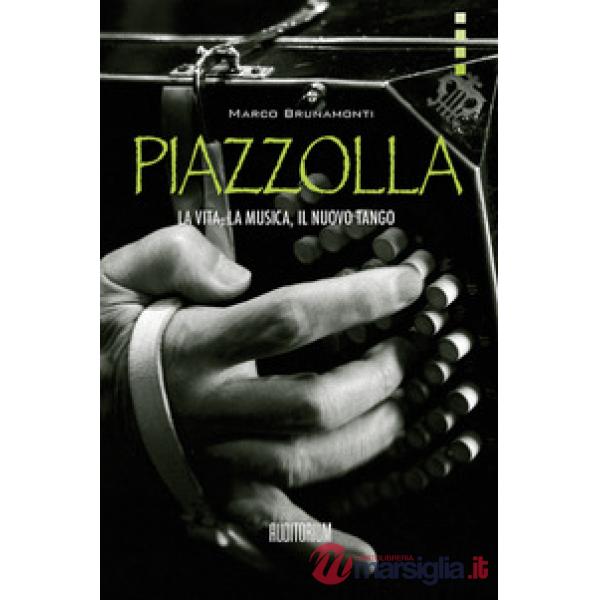Piazzolla. La vita, la musica, il nuovo tango