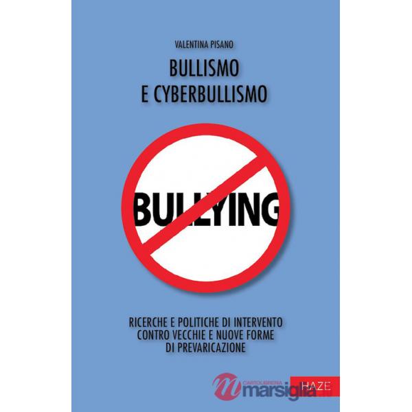 Bullismo e cyberbullismo. Ricerche e politiche di intervento contro vecchie e nuove forme di prevaricazione
