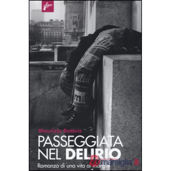 Passeggiata nel delirio. Romanzo di una vita ai margini