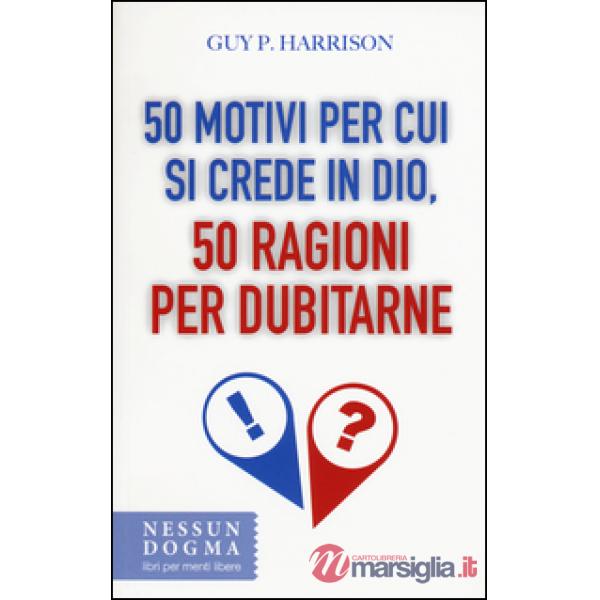 50 motivi per cui si crede in Dio, 50 ragioni per dubitarne
