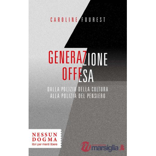 Generazione offesa. Dalla polizia della cultura alla polizia del pensiero