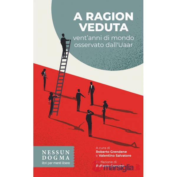A ragion veduta. Vent'anni di mondo osservato dall'Uaar