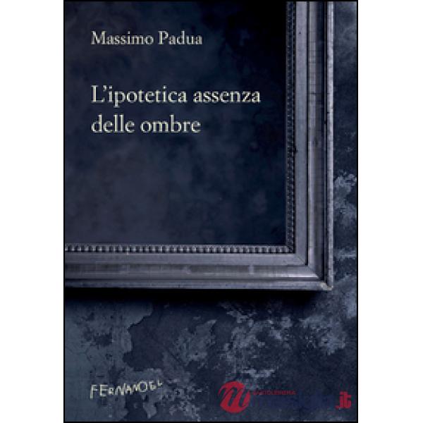 Ipotetica assenza delle ombre (L')