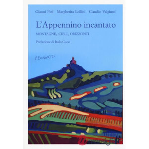 Appennino incantato. Montagne, cieli, orizzonti (L')