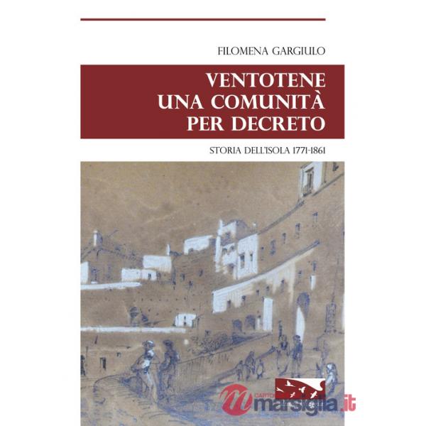 Ventotene una comunità per decreto. Storia dell'isola 1771-1861