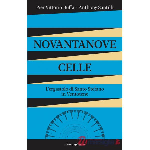 Novantanove celle. L'ergastolo di Santo Stefano in Ventotene