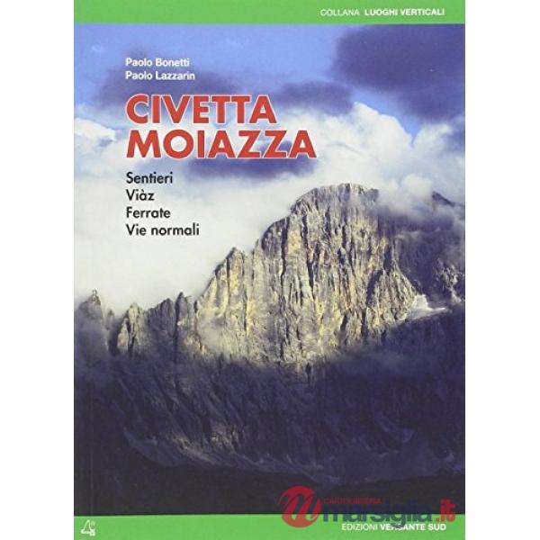 Civetta Moiazza. Sentieri, ferrate, vie normali