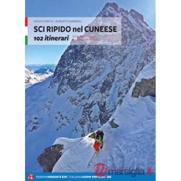 Sci ripido nel cuneese. 102 itinerari dal Monte Oronaye al gruppo del Monviso