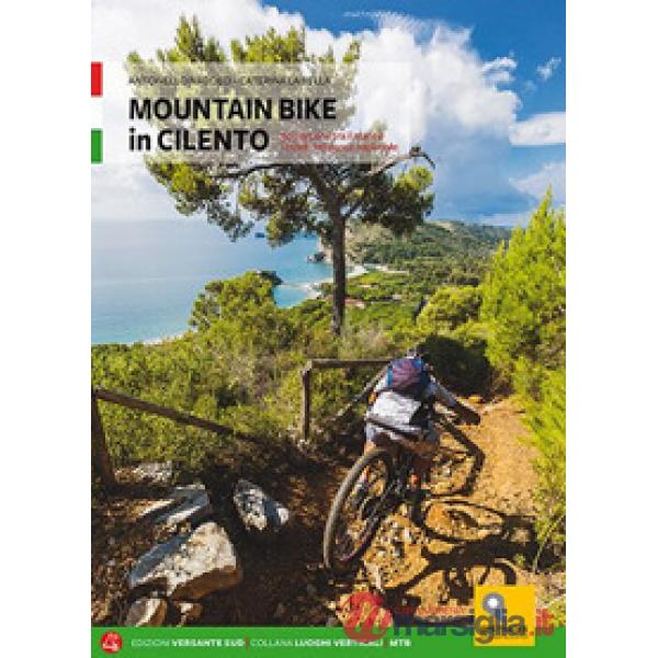 Mountain bike in Cilento. 50 percorsi tra il mare e i monti nel Parco Nazionale