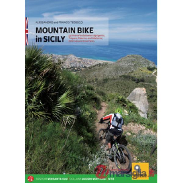 Mountain biking in Sicily. 53 itineraries between Agrigento, Trapani, Palermo and Madonie, Nebrodi and Etna Parks