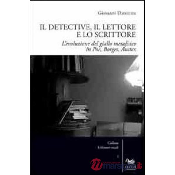 Detective, il lettore e lo scrittore. L'evoluzione del giallo metafisico in Poe,