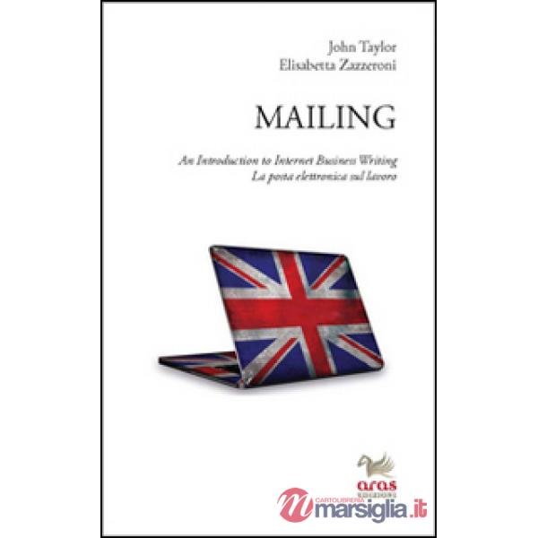 Mailing. An introduction to internet business writing. La posta elettronica sul lavoro