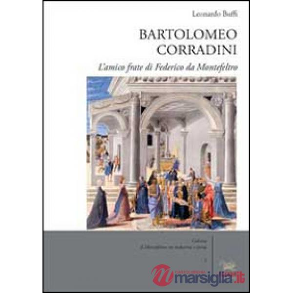 Bartolomeo Corradini. L'amico frate di Federico da Montefeltro