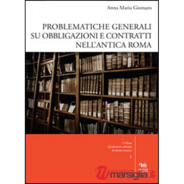 Problematiche generali su obbligazioni e contratti nell'antica Roma. Con CD-ROM