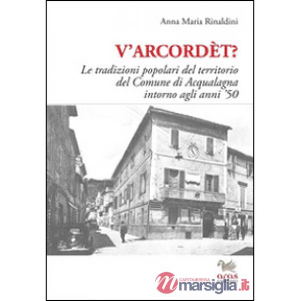 V'arcordèt? Le tradizioni popolari del territorio del comune di Acqualagna intor