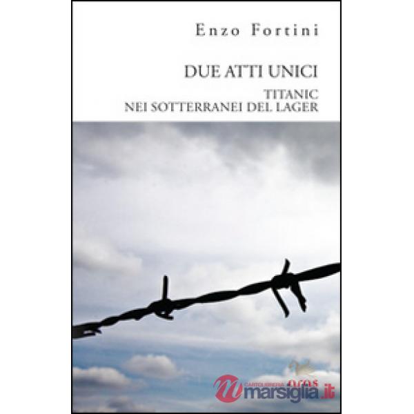 Due atti unici. «Titanic» e «Nei sotterranei del lagher»