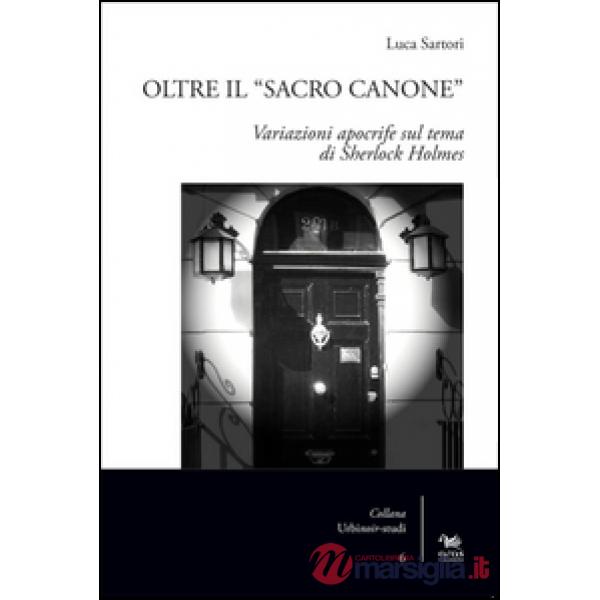 Oltre il «sacro canone». Variazioni apocrife sul tema di Sherlock Holmes