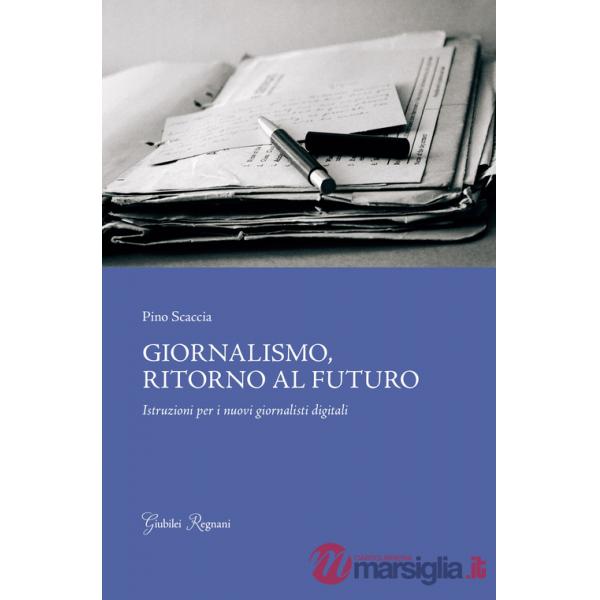 Giornalismo, ritorno al futuro. Istruzioni per i nuovi giornalisti digitali