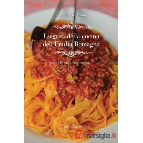 Segreti della cucina dell'Emilia Romagna. Storie del cibo e della tradizione (I)