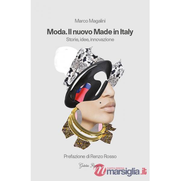 Moda. Il nuovo made in Italy. Storie, idee, innovazione
