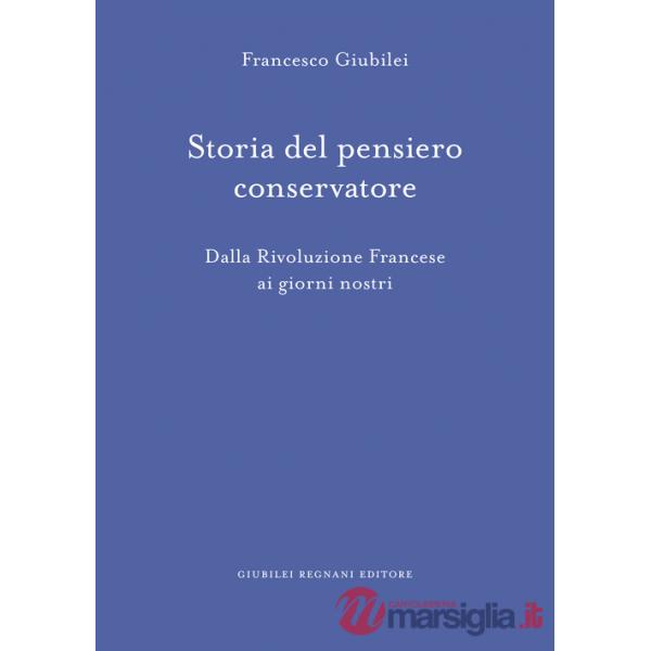 Storia del pensiero conservatore. Dalla Rivoluzione francese ai giorni nostri