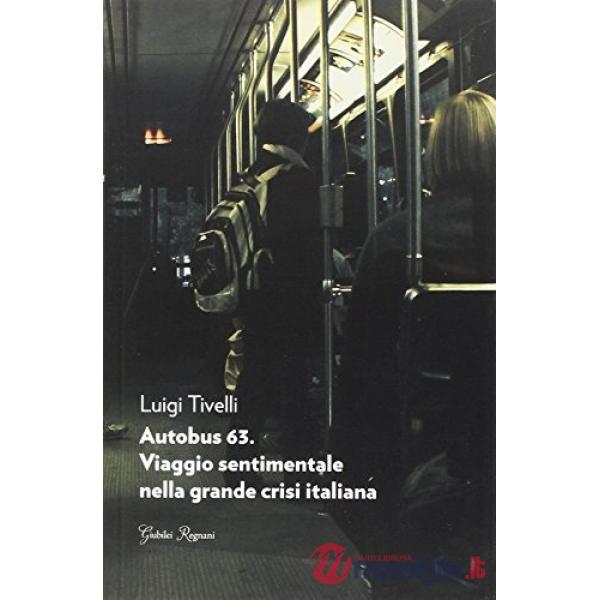 Autobus 63. Viaggio sentimentale nella grande crisi italiana