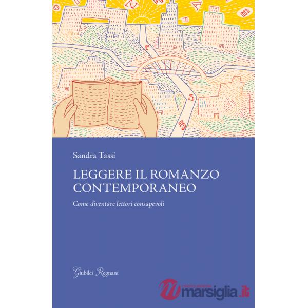 Leggere il romanzo contemporaneo. Come diventare lettori consapevoli