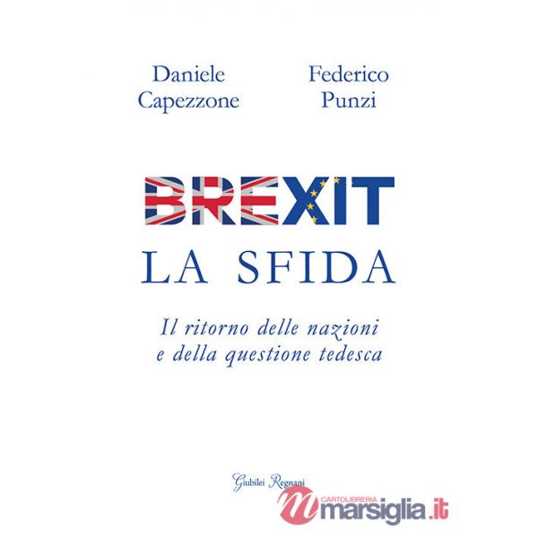 Brexit. La sfida. Il ritorno delle nazioni e della questione tedesca