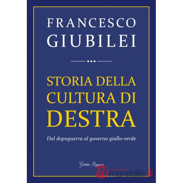 Storia della cultura di destra. Dal dopoguerra al governo giallo-verde