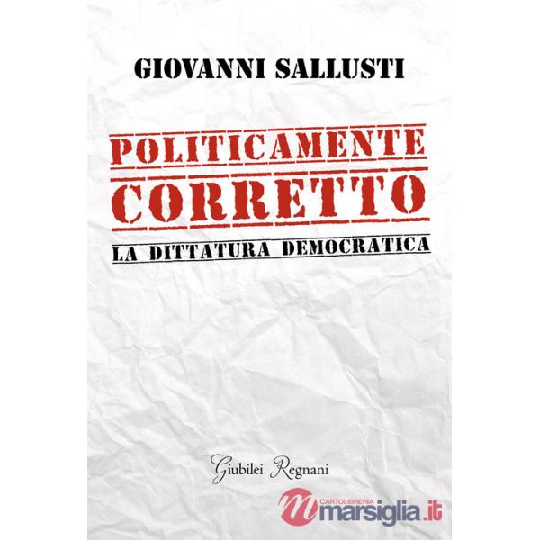 Politicamente corretto. La dittatura democratica