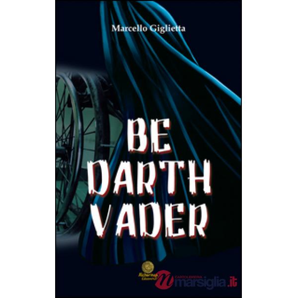 Be Darth Vader. Ediz. italiana