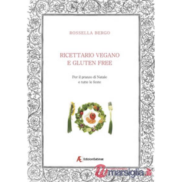 Ricettario vegano e gluten free. Per il pranzo di Natale e tutte le feste