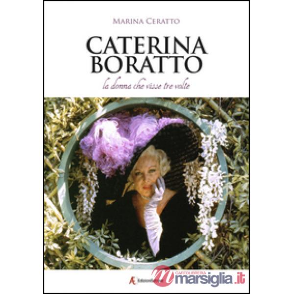 Caterina Boratto, la donna che visse tre volte