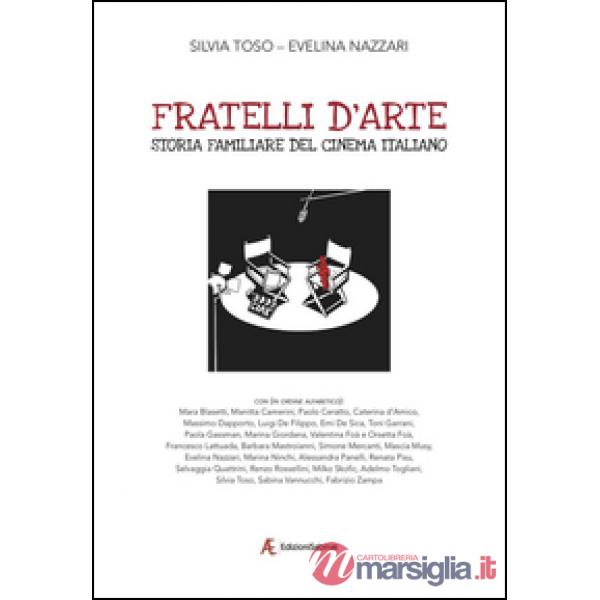 Fratelli d'arte. Storia familiare del cinema italiano
