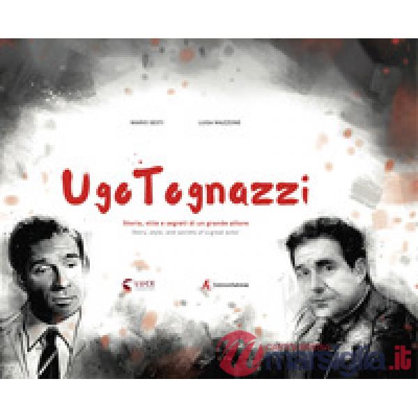 Ugo Tognazzi. Storia, stile e segreti di un grande attore. Ediz. italiana e ingl