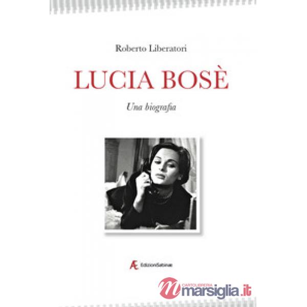 Lucia Bosè. Una biografia