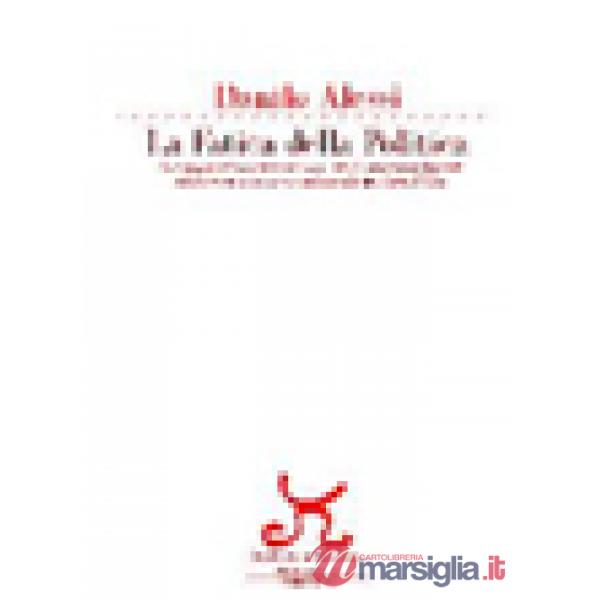 Fatica della politica. Un viaggio nella memoria e una complicata storia d'amore nello scenario politico e ambientale dell'isola 