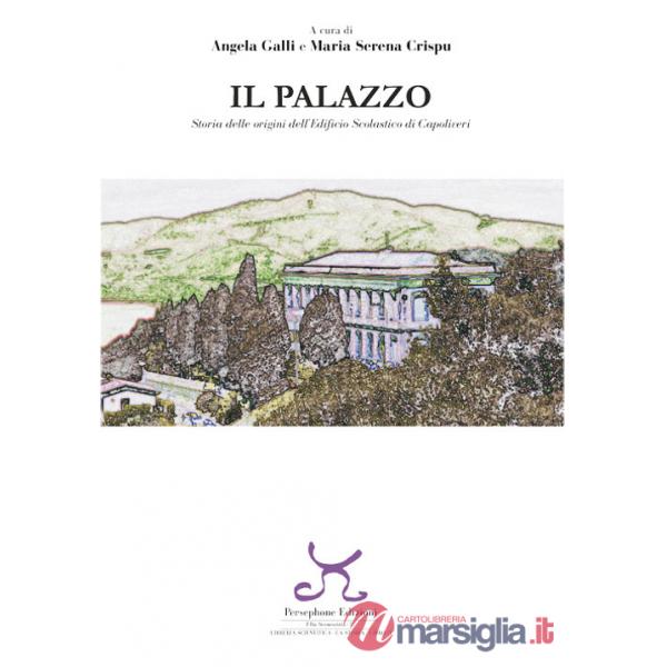 Palazzo. Storia delle origini dell'edificio scolastico di Capoliveri (Il)