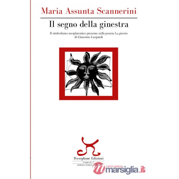 Segno della ginestra. Il simbolismo neoplatonico presente nella poesia «La ginestra» di Giacomo Leopardi (Il)