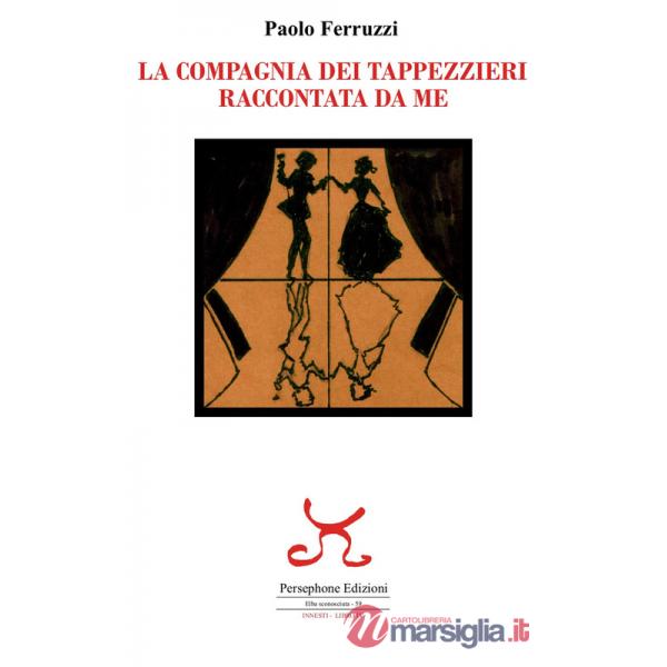 Compagnia dei tappezzieri raccontata da me (La)